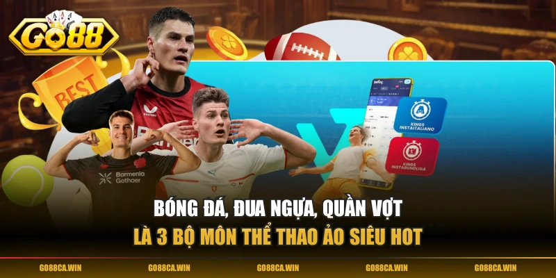 Bóng đá, đua ngựa, quần vợt là 3 bộ môn thể thao ảo siêu hot 